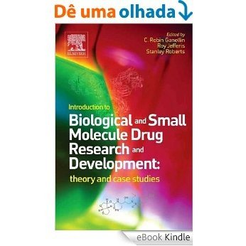 Introduction to Biological and Small Molecule Drug Research and Development: theory and case studies [eBook Kindle]