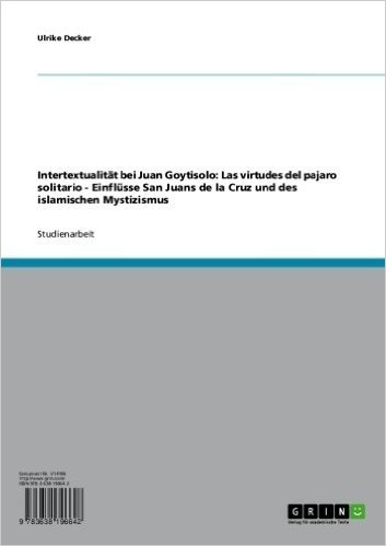 Intertextualität bei Juan Goytisolo: Las virtudes del pajaro solitario - Einflüsse San Juans de la Cruz und des islamischen Mystizismus