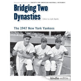 Bridging Two Dynasties: The 1947 New York Yankees (Memorable Teams in Baseball History) (English Edition) [Kindle-editie]