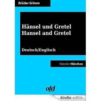 Hänsel und Gretel - Hansel and Gretel: Märchen zum Lesen und Vorlesen - zweisprachig: deutsch/englisch - bilingual: German/English [Kindle-editie]