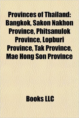 Provinces of Thailand: Bangkok, Sakon Nakhon Province, Phitsanulok Province, Lopburi Province, Tak Province, Mae Hong Son Province