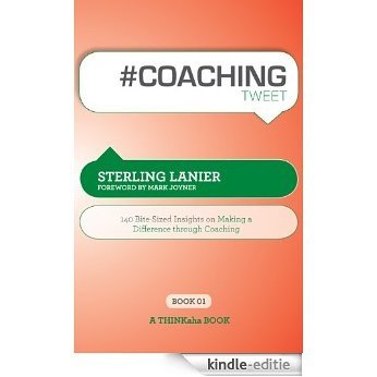# COACHING tweet Book01: 140 Bite-Sized Insights On Making A Difference Through Executive Coaching (English Edition) [Kindle-editie]