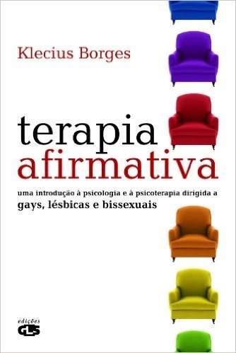 Terapia Afirmativa - Uma Introdução à Psicologia e à Psicoterapia Dirigida a Gayz, Lésbicas e Bissexuais