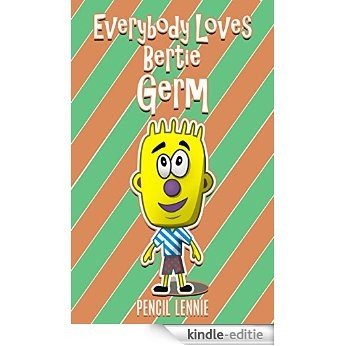 Everybody Loves Bertie Germ (English Edition) [Print Replica] [Kindle-editie]