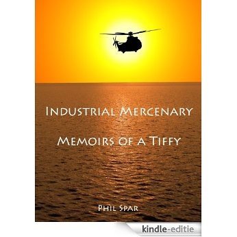 Industrial Mercenaries - Memoirs of a Tiffy (English Edition) [Kindle-editie]