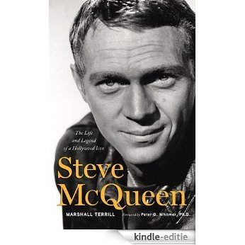 Steve McQueen: The Life and Legend of a Hollywood Icon [Kindle-editie]