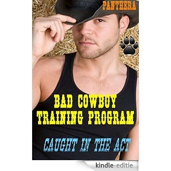 Bad Cowboy Training Program (Gay Cowboy Erotica Billionaire Alpha Male BDSM M/m/m) (English Edition) [Kindle-editie]
