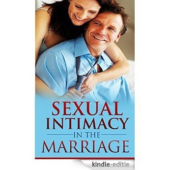 Sexual Intimacy In The Marriage: A Powerful Two Edged Sword That Can Wreck or Sustain Your Marriage (English Edition) [Kindle-editie]