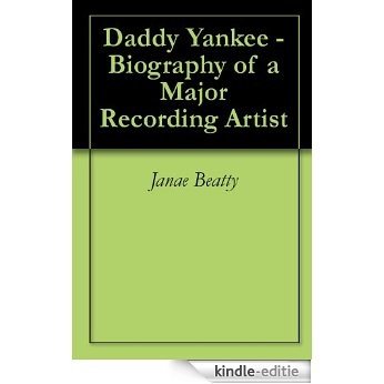 Daddy Yankee - Biography of a Major Recording Artist (English Edition) [Kindle-editie]