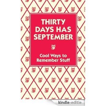 Thirty Days Has September: Cool Ways to Remember Stuff [Kindle-editie]