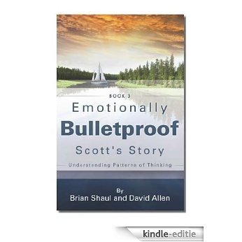 Emotionally Bulletproof Scott's Story - Book 3 (English Edition) [Kindle-editie]