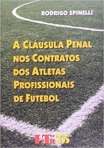 A Cláusula Penal nos Contratos dos Atletas Profissionais de Futebol