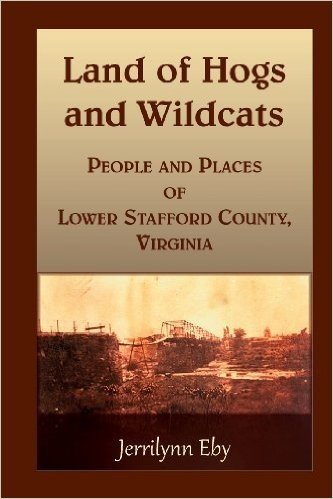 Land of Hogs and Wildcats: People and Places of Lower Stafford County, Virginia
