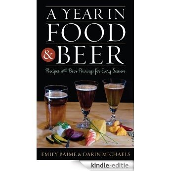 A Year in Food and Beer: Recipes and Beer Pairings for Every Season (Rowman & Littlefield Studies in Food and Gastronomy) [Kindle-editie]