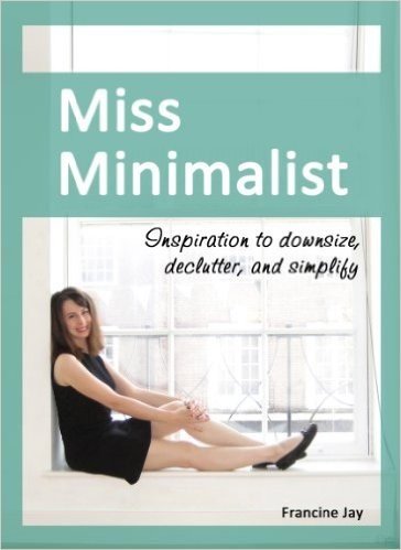 Miss Minimalist: Inspiration to Downsize, Declutter, and Simplify (English Edition)