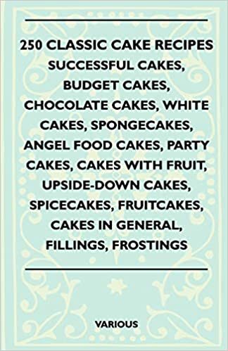 indir 250 Classic Cake Recipes - Successful Cakes, Budget Cakes, Chocolate Cakes, White Cakes, Spongecakes, Angel Food Cakes, Party Cakes, Cakes with Fruit,