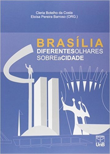 Brasília - Diferentes Olhares Sobre a Cidade