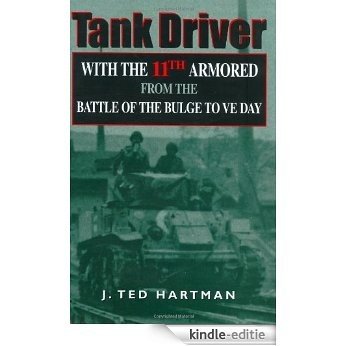 Tank Driver: With the 11th Armored from the Battle of the Bulge to VE Day [Kindle-editie]