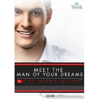 Meet the Man of Your Dreams: The Video Guide [Kindle uitgave met audio/video]