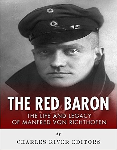 The Red Baron: The Life and Legacy of Manfred von Richthofen (English Edition)