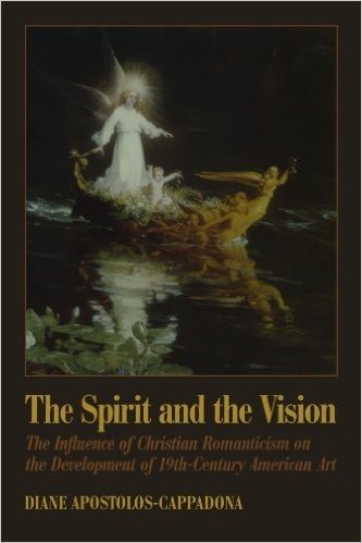 The Spirit and the Vision: The Influence of Christian Romanticism on the Development of 19th-Century American Art