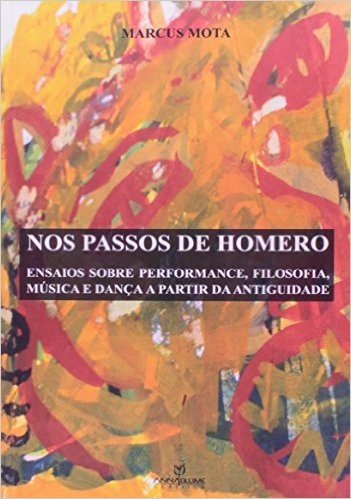 Nos Passos De Homero - Ensaio Sobre Performance, Filosofia, Musica E D