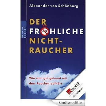 Der fröhliche Nichtraucher: Wie man gut gelaunt mit dem Rauchen aufhört (German Edition) [Kindle-editie]