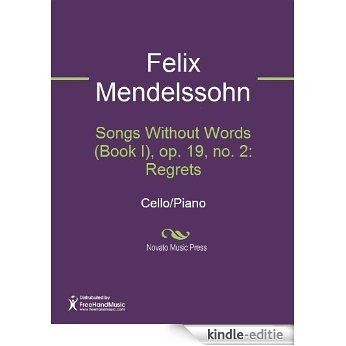 Songs Without Words (Book I), op. 19, no. 2: Regrets [Kindle-editie]