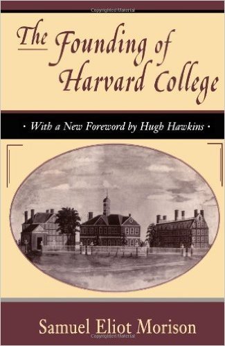 The Founding of Harvard College: With a New Foreword by Hugh Hawkins