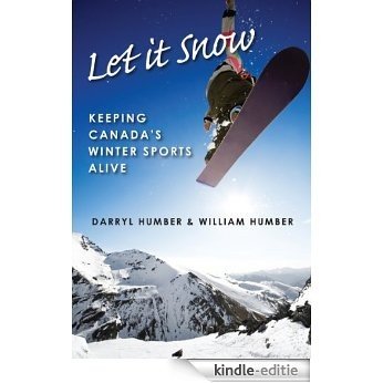 Let It Snow: Keeping Canada's Winter Sports Alive [Kindle-editie]
