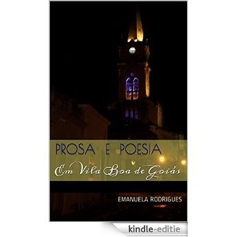 Prosa e Poesia: Em Vila Boa de Goiás (Portuguese Edition) [Kindle-editie]