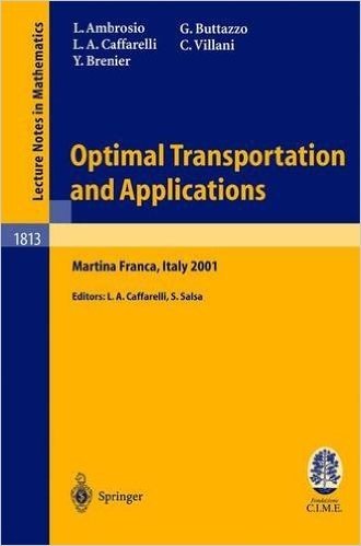 Optimal Transportation and Applications: Lectures Given at the C.I.M.E. Summer School Held in Martina Franca, Italy, September 2 8, 2001