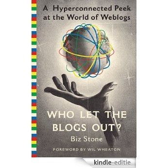 Who Let the Blogs Out?: A Hyperconnected Peek at the World of Weblogs [Kindle-editie]