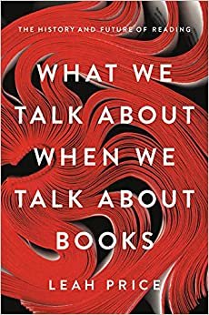 What We Talk About When We Talk About Books: The History and Future of Reading