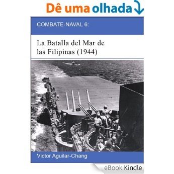 Combate-Naval 6: La Batalla del Mar de las Filipinas (1944) -2a Edición- (Spanish Edition) [eBook Kindle]