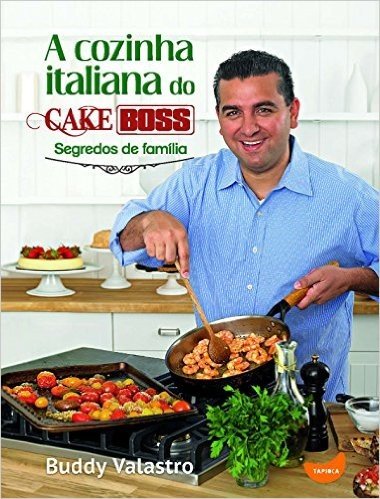 A Cozinha Italiana do Cake Boss. Segredos de Família