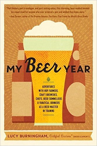 My Beer Year: Adventures with Hop Farmers, Craft Brewers, Chefs, Beer Sommeliers, and Fanatical Drinkers as a Beer Master in Training