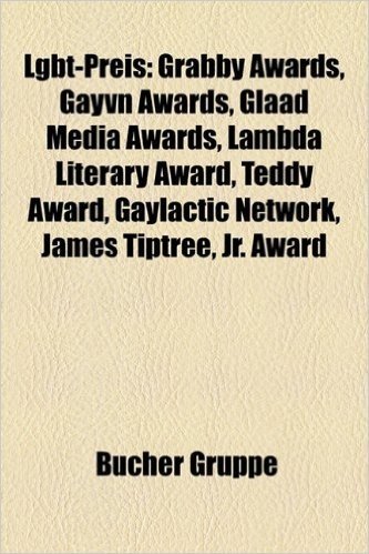 Lgbt-Preis: Grabby Awards, Gayvn Awards, Glaad Media Awards, Lambda Literary Award, Teddy Award, Gaylactic Network, James Tiptree, Jr. Award