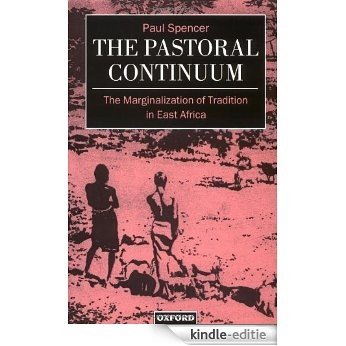 The Pastoral Continuum: The Marginalization of Tradition in East Africa (Oxford Studies in Social and Cultural Anthropology) [Kindle-editie]