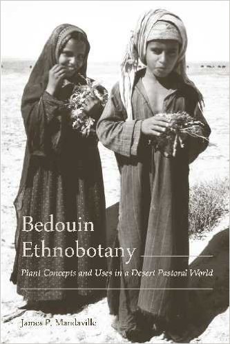Bedouin Ethnobotany: Plant Concepts and Uses in a Desert Pastoral World [With CDROM]