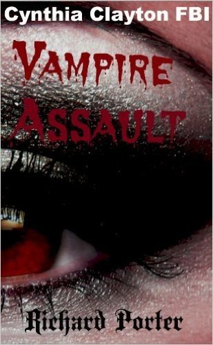 Cynthia Clayton FBI Special Agent: Vampire Assault: FBI Special Agent, vampire girls, vampire awakenings (English Edition)