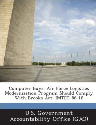 Computer Buys: Air Force Logistics Modernization Program Should Comply with Brooks ACT: Imtec-86-16