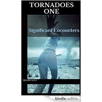 TORNADOES ONE: Significant Encounters (English Edition) [Kindle-editie]