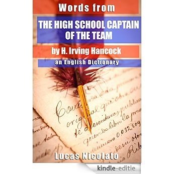 Words from The High School Captain of the Team by H. Irving Hancock: an English Dictionary (English Edition) [Kindle-editie]