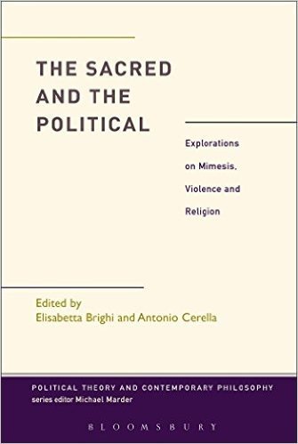 The Sacred and the Political: Explorations on Mimesis, Violence and Religion