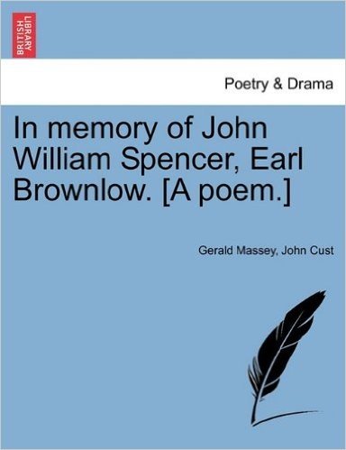 In Memory of John William Spencer, Earl Brownlow. [A Poem.]