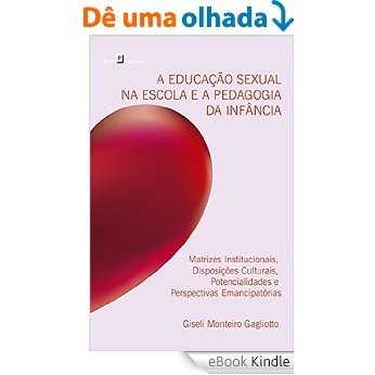 A Educação Sexual na Escola e a Pedagogia da Infância [eBook Kindle] baixar