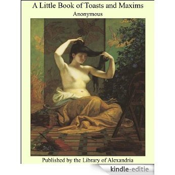 A Little Book of Toasts and Maxims [Kindle-editie]