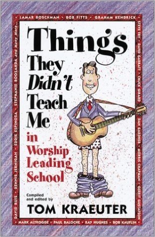 Things They Didn't Teach Me in Worship Leading School