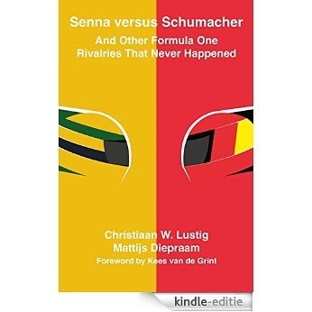 Senna versus Schumacher And Other Formula One Rivalries That Never Happened (English Edition) [Kindle-editie]